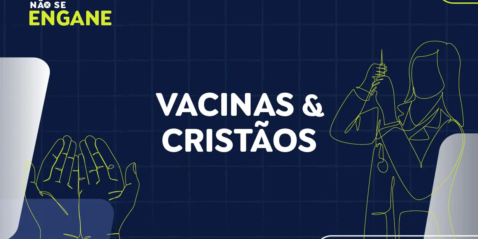 nao-se-engane-#01:-desmentimos-fakes-sobre-vacinas-e-ameaca-a-cristaos